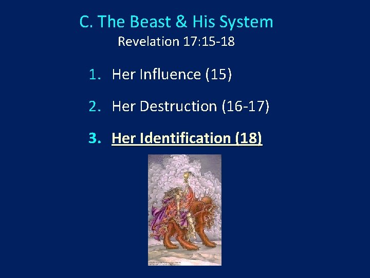 C. The Beast & His System Revelation 17: 15 -18 1. Her Influence (15)