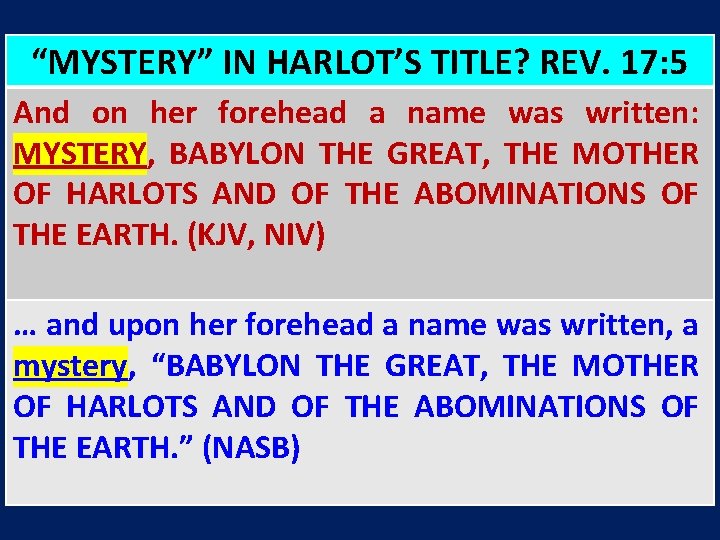“MYSTERY” IN HARLOT’S TITLE? REV. 17: 5 And on her forehead a name was