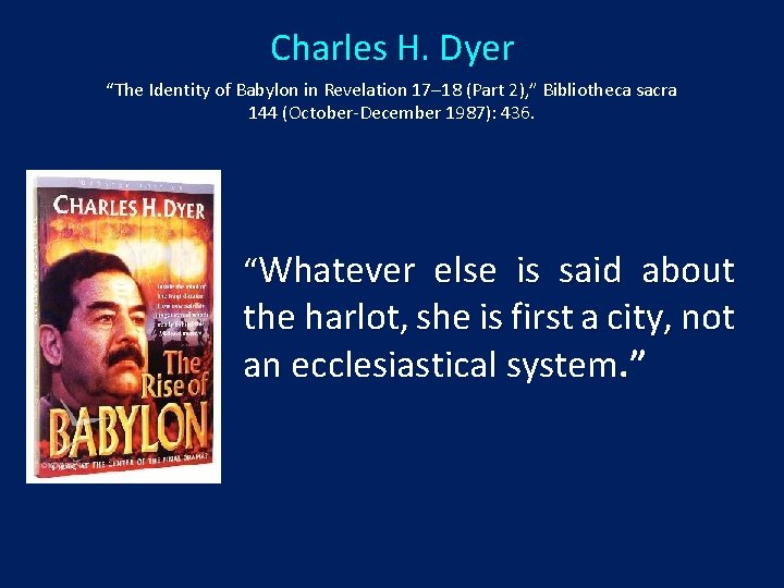 Charles H. Dyer “The Identity of Babylon in Revelation 17– 18 (Part 2), ”