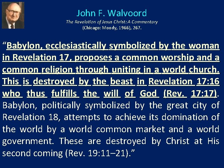 John F. Walvoord The Revelation of Jesus Christ: A Commentary (Chicago: Moody, 1966), 267.