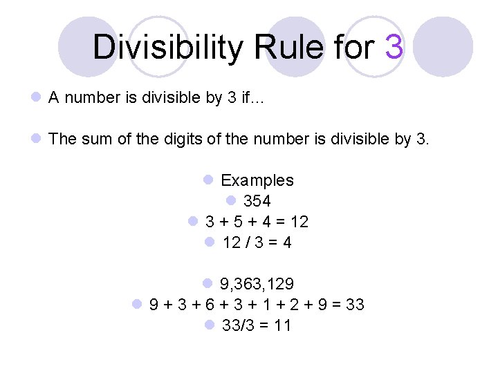 Divisibility Rule for 3 l A number is divisible by 3 if… l The Divisibility Rule for 3 l A number is divisible by 3 if… l The