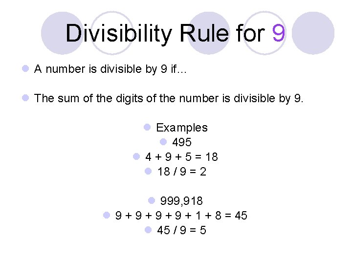 Divisibility Rule for 9 l A number is divisible by 9 if… l The Divisibility Rule for 9 l A number is divisible by 9 if… l The