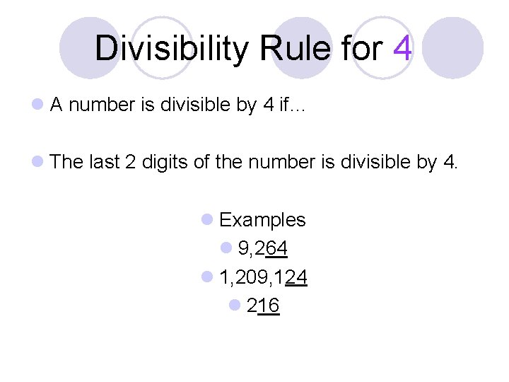 Divisibility Rule for 4 l A number is divisible by 4 if… l The Divisibility Rule for 4 l A number is divisible by 4 if… l The