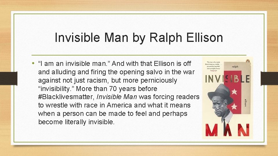 Invisible Man by Ralph Ellison • “I am an invisible man. ” And with