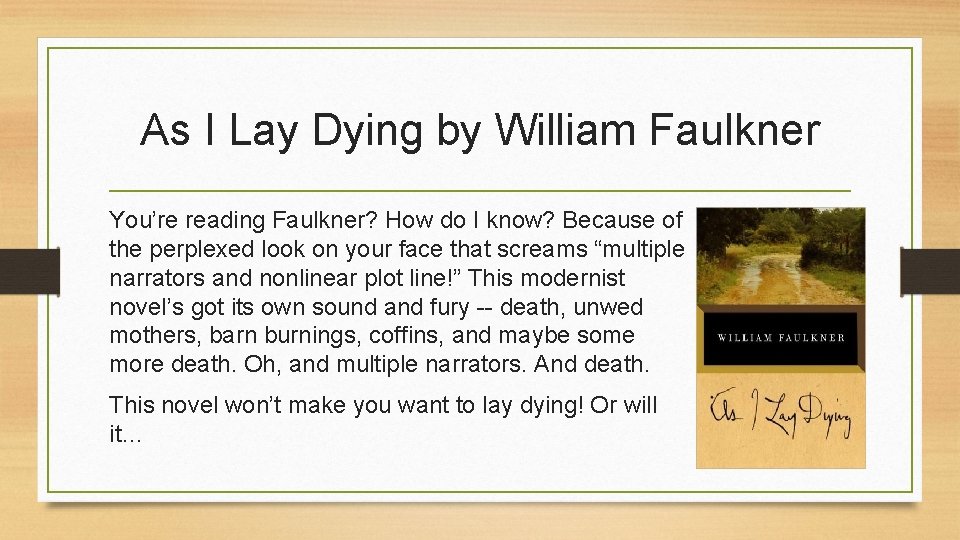 As I Lay Dying by William Faulkner You’re reading Faulkner? How do I know?