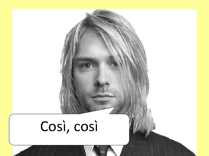 Così, così 