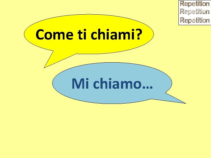 Come ti chiami? Mi chiamo… 