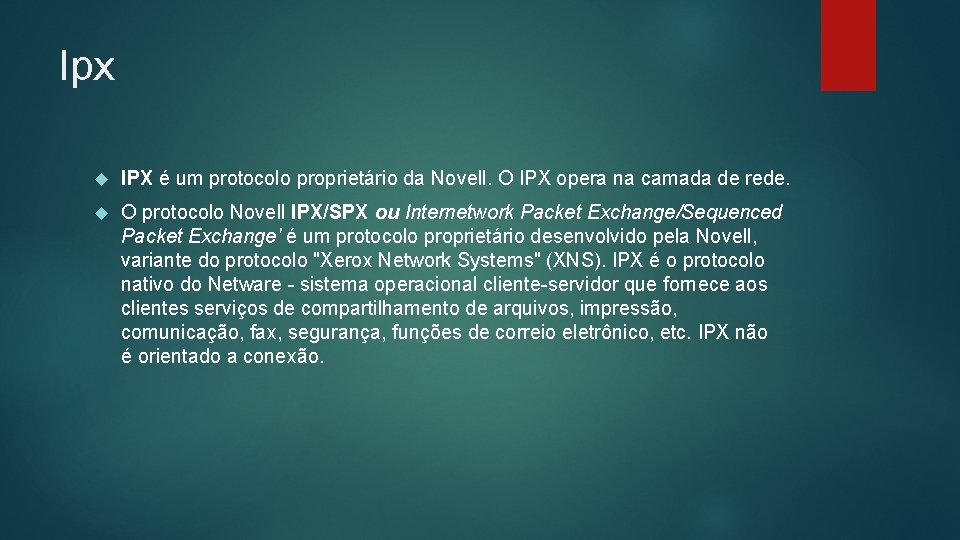 Ipx IPX é um protocolo proprietário da Novell. O IPX opera na camada de