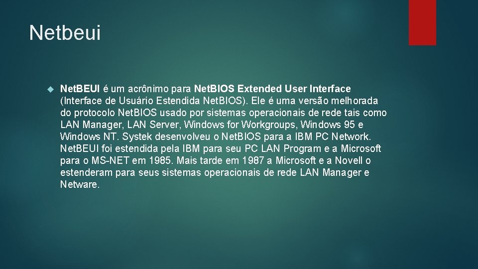 Netbeui Net. BEUI é um acrônimo para Net. BIOS Extended User Interface (Interface de