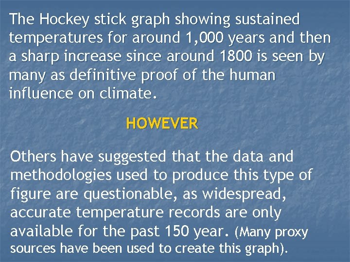 The Hockey stick graph showing sustained temperatures for around 1, 000 years and then