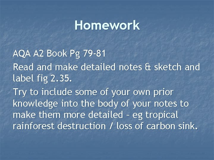 Homework AQA A 2 Book Pg 79 -81 Read and make detailed notes &