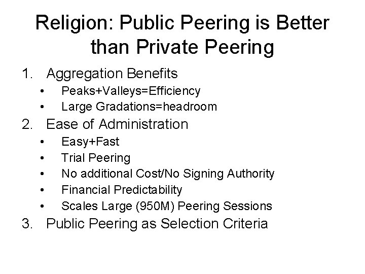 Religion: Public Peering is Better than Private Peering 1. Aggregation Benefits • • Peaks+Valleys=Efficiency