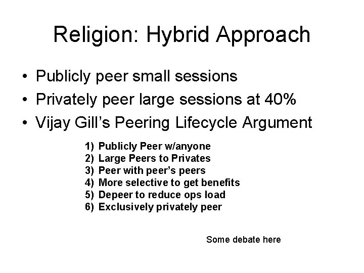 Religion: Hybrid Approach • Publicly peer small sessions • Privately peer large sessions at