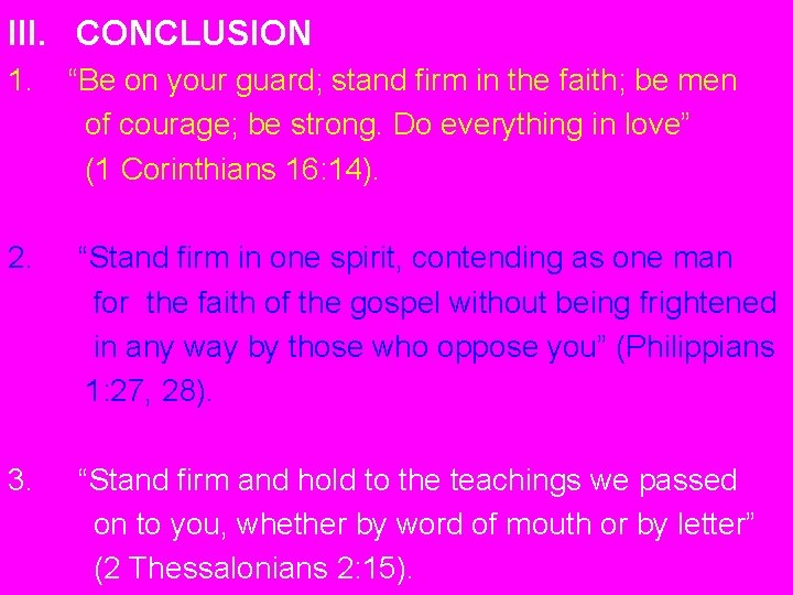 III. CONCLUSION 1. “Be on your guard; stand firm in the faith; be men
