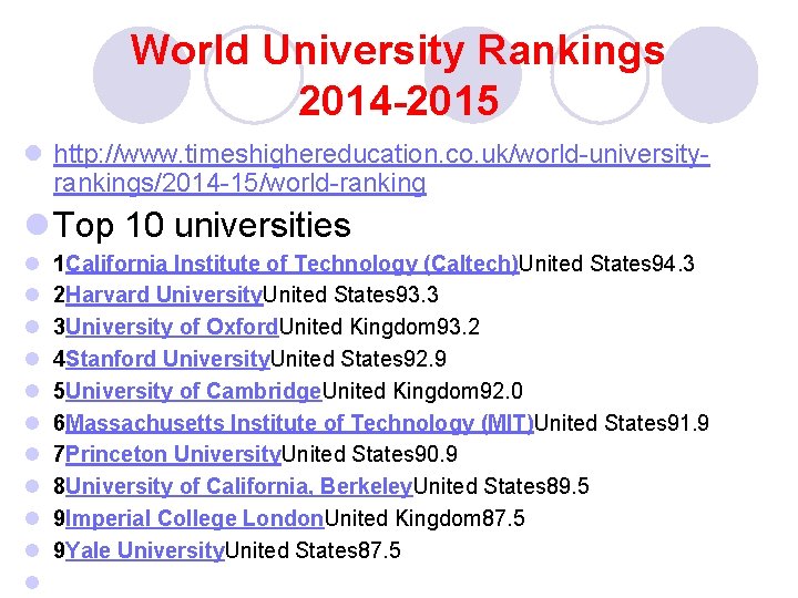 World University Rankings 2014 2015 l http: //www. timeshighereducation. co. uk/world university rankings/2014 15/world