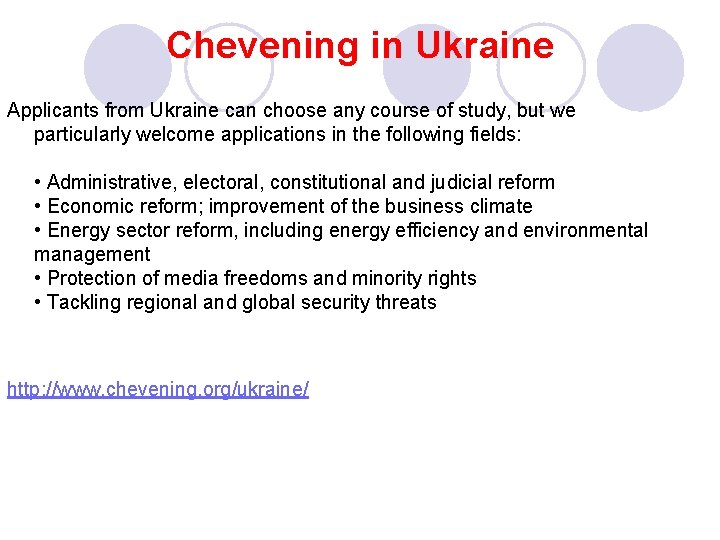 Chevening in Ukraine Applicants from Ukraine can choose any course of study, but we