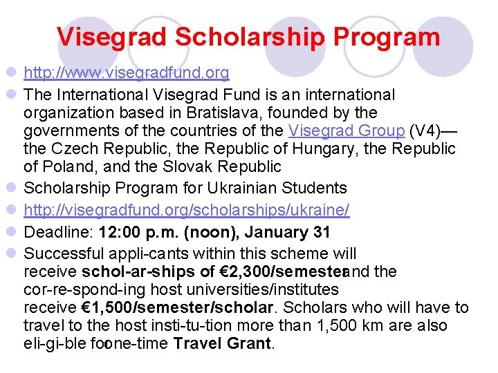 Visegrad Scholarship Program l http: //www. visegradfund. org l The International Visegrad Fund is