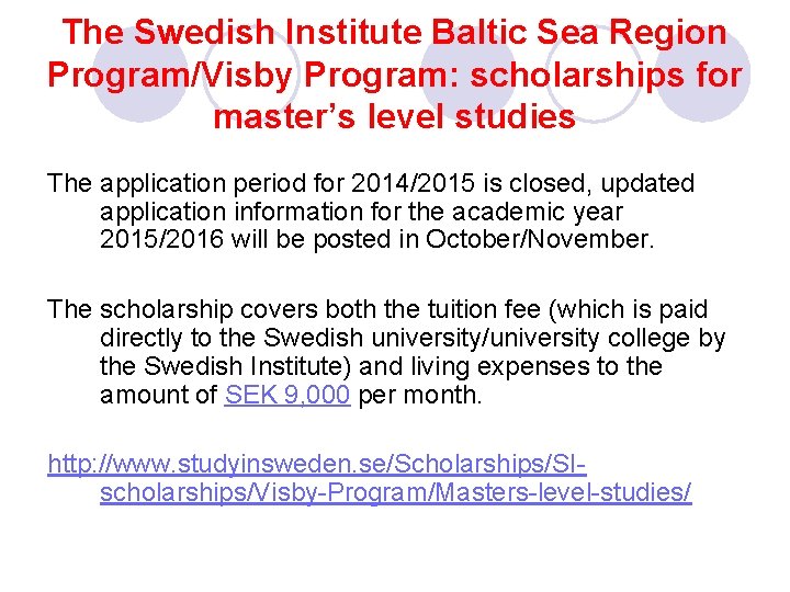 The Swedish Institute Baltic Sea Region Program/Visby Program: scholarships for master’s level studies The