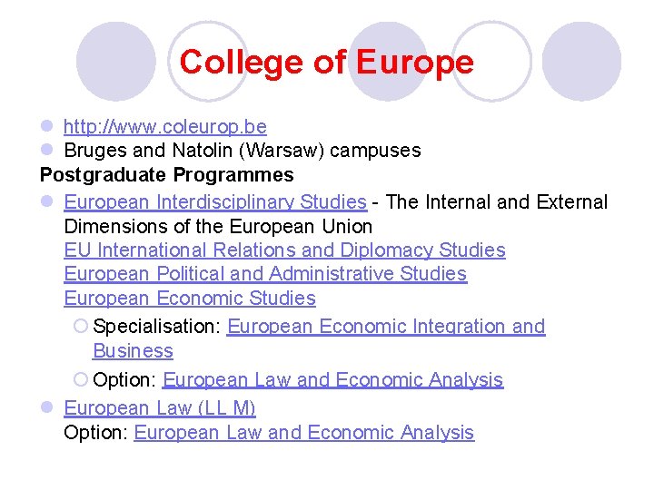 College of Europe l http: //www. coleurop. be l Bruges and Natolin (Warsaw) campuses