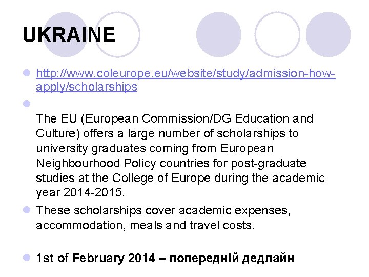 UKRAINE l http: //www. coleurope. eu/website/study/admission how apply/scholarships l The EU (European Commission/DG Education