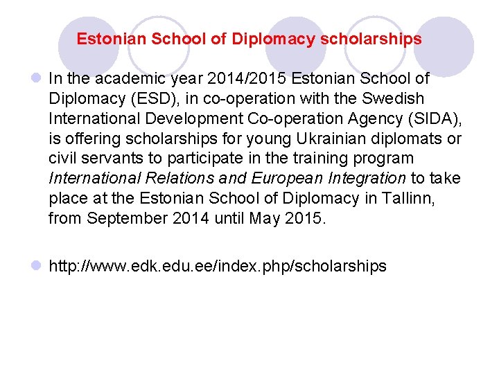 Estonian School of Diplomacy scholarships l In the academic year 2014/2015 Estonian School of