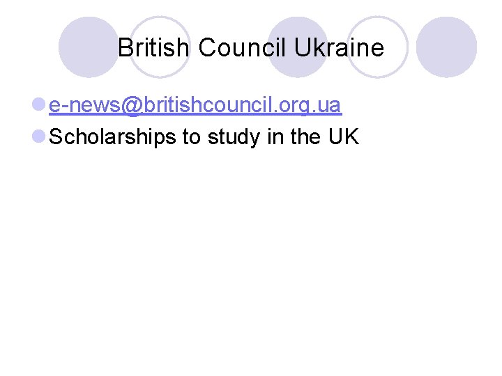 British Council Ukraine l e news@britishcouncil. org. ua l Scholarships to study in the
