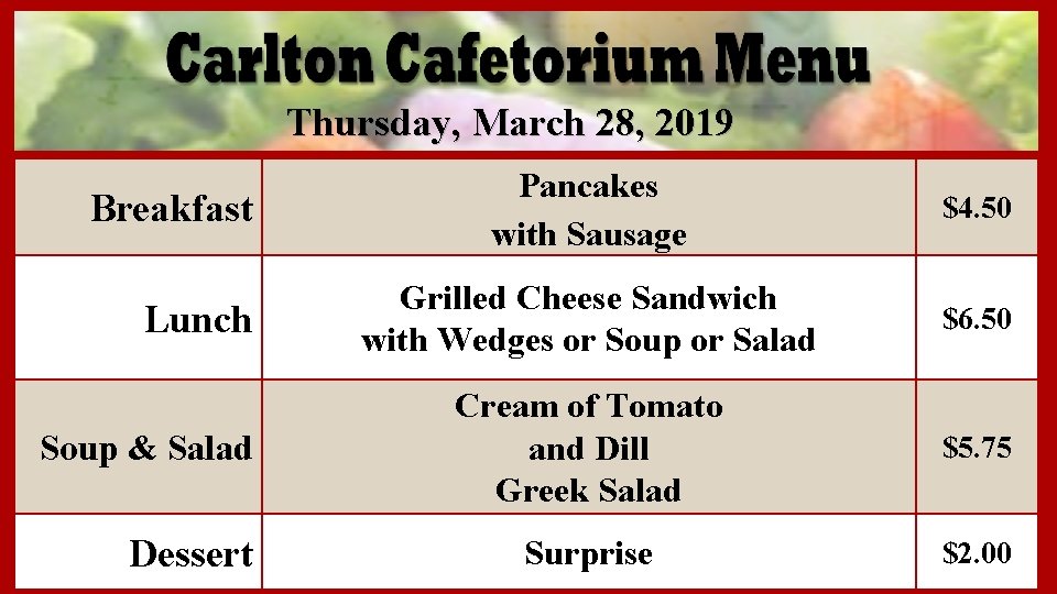 Thursday, March 28, 2019 Breakfast Lunch Soup & Salad Dessert Pancakes with Sausage $4.