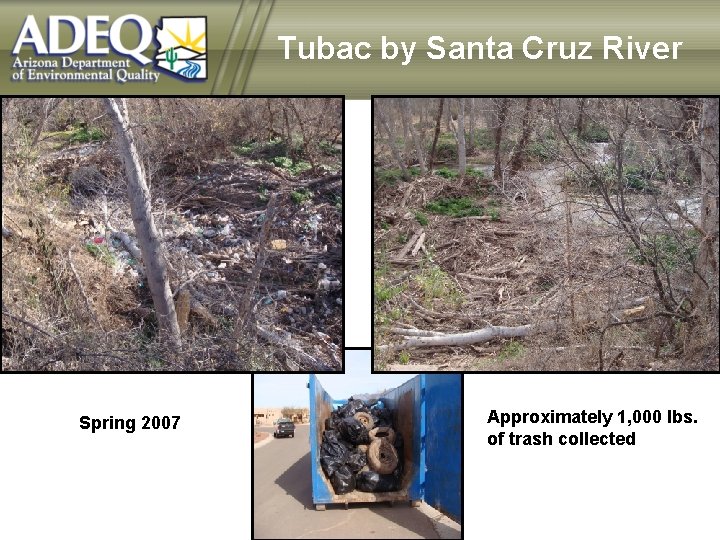 Tubac by Santa Cruz River Spring 2007 Approximately 1, 000 lbs. of trash collected