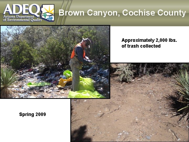 Brown Canyon, Cochise County Approximately 2, 000 lbs. of trash collected Spring 2009 