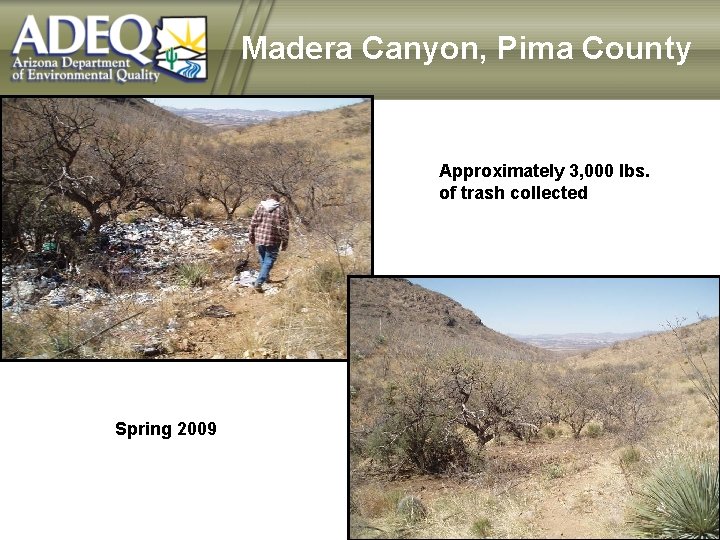 Madera Canyon, Pima County Approximately 3, 000 lbs. of trash collected Spring 2009 