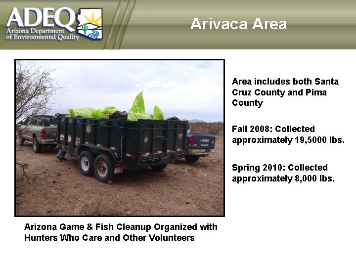 Arivaca Area includes both Santa Cruz County and Pima County Fall 2008: Collected approximately