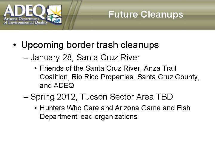 Future Cleanups • Upcoming border trash cleanups – January 28, Santa Cruz River •