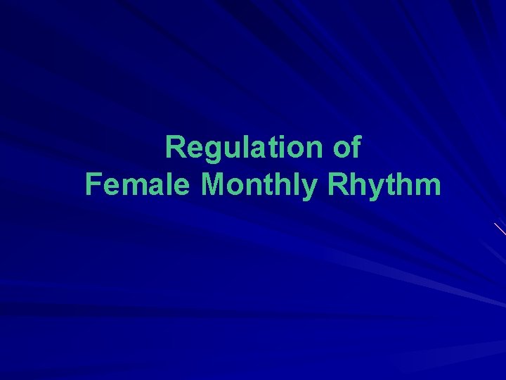 Regulation of Female Monthly Rhythm 