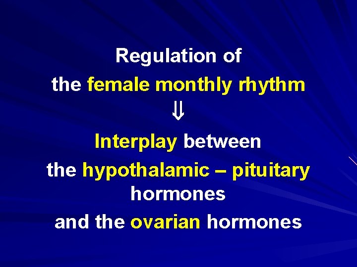 Regulation of the female monthly rhythm Interplay between the hypothalamic – pituitary hormones and