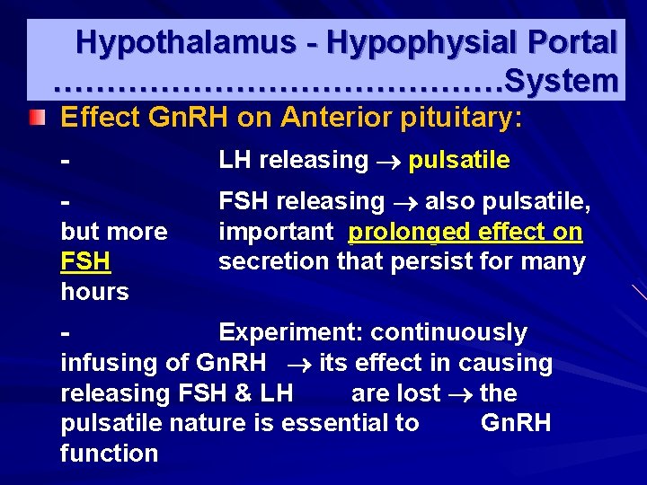 Hypothalamus - Hypophysial Portal …………………System Effect Gn. RH on Anterior pituitary: - LH releasing