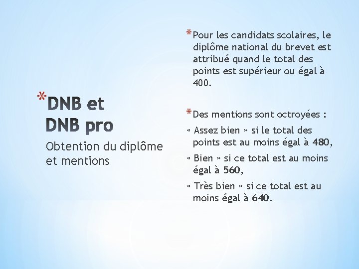 * Pour les candidats scolaires, le * Obtention du diplôme et mentions diplôme national