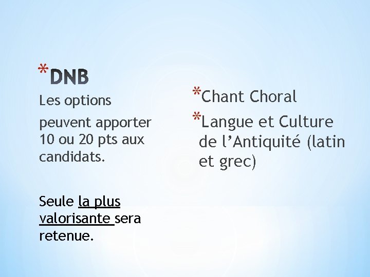 * Les options peuvent apporter 10 ou 20 pts aux candidats. Seule la plus