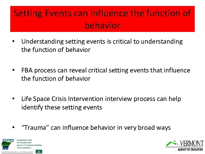 Setting Events can influence the function of behavior • Understanding setting events is critical