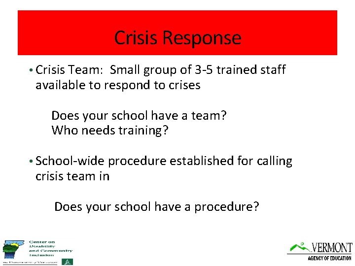 Crisis Response • Crisis Team: Small group of 3 -5 trained staff available to