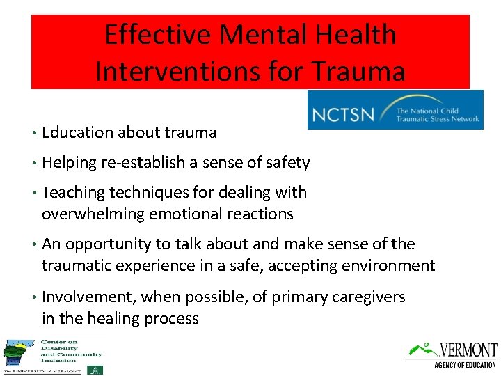 Effective Mental Health Interventions for Trauma • Education about trauma • Helping re-establish a