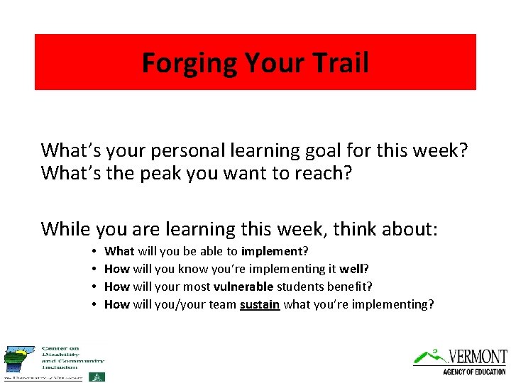 Forging Your Trail What’s your personal learning goal for this week? What’s the peak