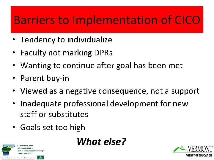 Barriers to Implementation of CICO Tendency to individualize Faculty not marking DPRs Wanting to