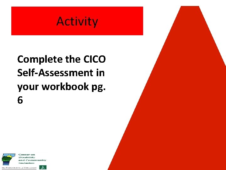 Activity Complete the CICO Self-Assessment in your workbook pg. 6 