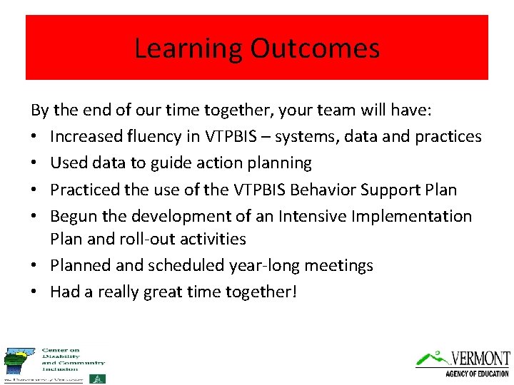 Learning Outcomes By the end of our time together, your team will have: •