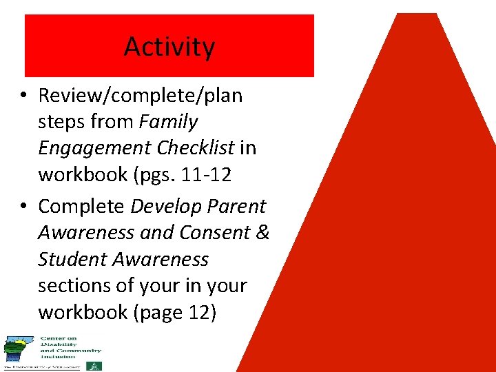 Activity • Review/complete/plan steps from Family Engagement Checklist in workbook (pgs. 11 -12 •