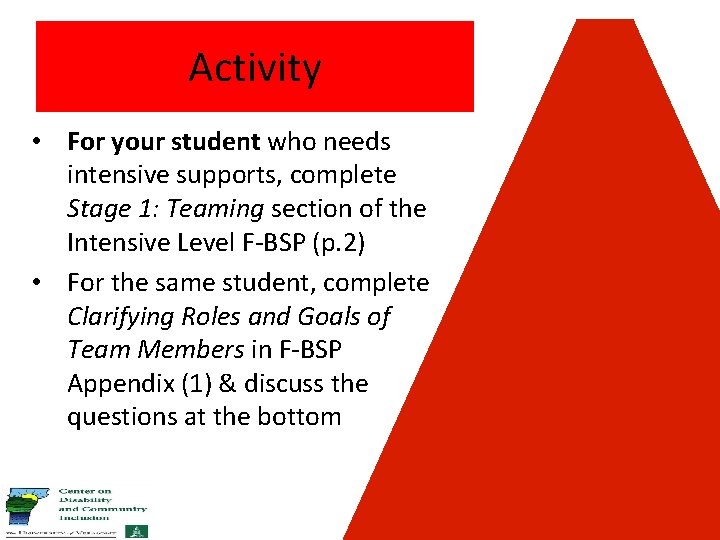 Activity • For your student who needs intensive supports, complete Stage 1: Teaming section