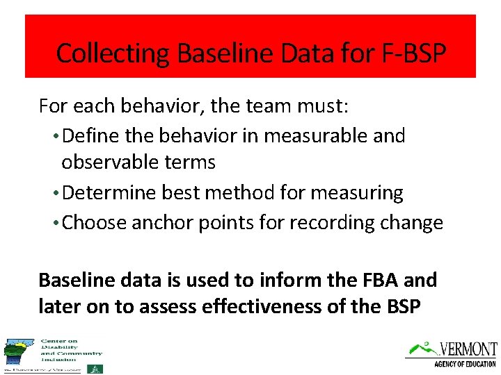 Collecting Baseline Data for F-BSP For each behavior, the team must: • Define the