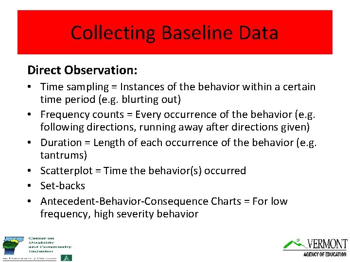 Collecting Baseline Data Direct Observation: • Time sampling = Instances of the behavior within