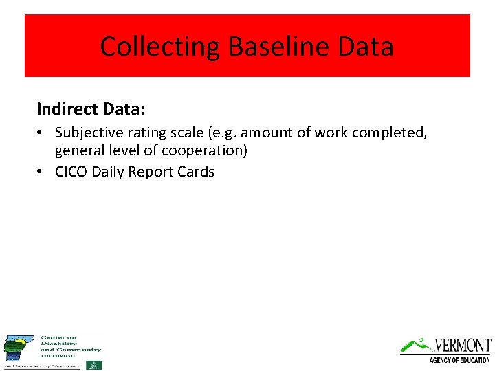 Collecting Baseline Data Indirect Data: • Subjective rating scale (e. g. amount of work