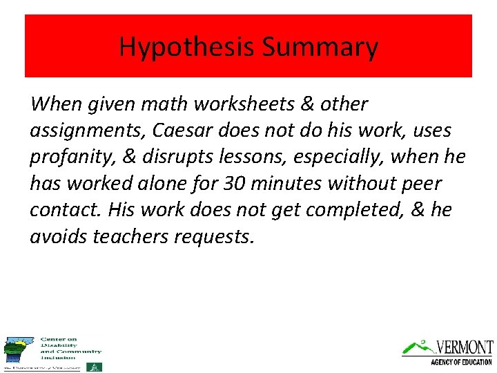 Hypothesis Summary When given math worksheets & other assignments, Caesar does not do his